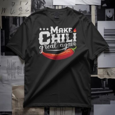 Make Chili Great Again Funny Tee