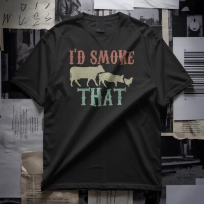 I’d Smoke That BBQ Tee